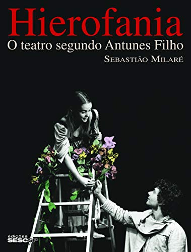 Libro Hierofania O Teatro Segundo Antunes Filho De Milaré Se