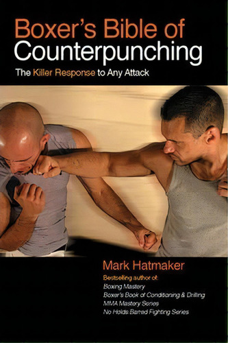 Boxer's Bible Of Counterpunching, De Mark Hatmaker. Editorial Tracks Publishing,u.s., Tapa Blanda En Inglés