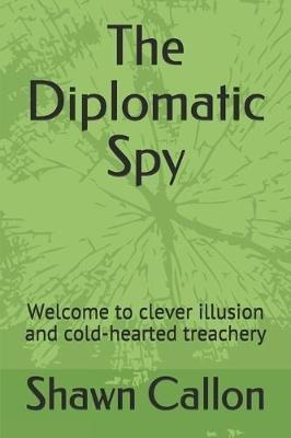 Libro The Diplomatic Spy : Welcome To Clever Illusion And...