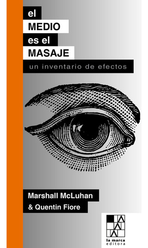 Medio Es El Masaje,el - Mcluha, Marshall : Fiore, Quentin