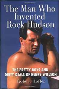 The Man Who Invented Rock Hudson The Pretty Boys And Dirty D