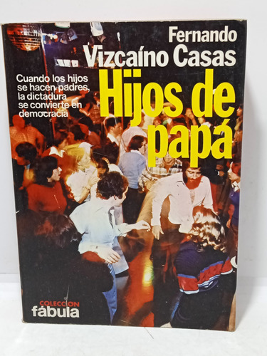 Hijos De Papá - Fernando Vizcaíno Casas - Literatura España