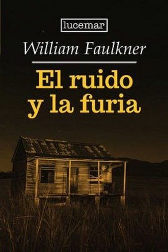 El Ruido Y La Furia - William Faulkner - Libro Nuevo