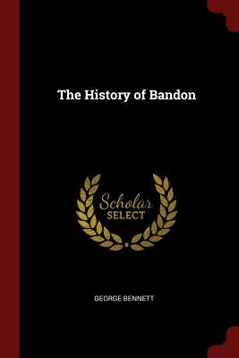 Libro The History Of Bandon - Bennett, George