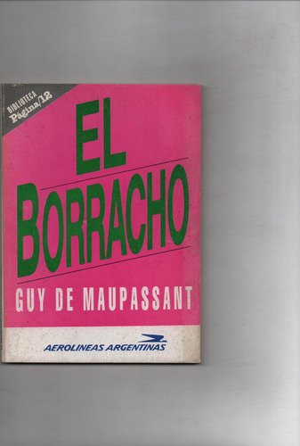 El Borracho - Guy De Maupassant  - Ñ1055