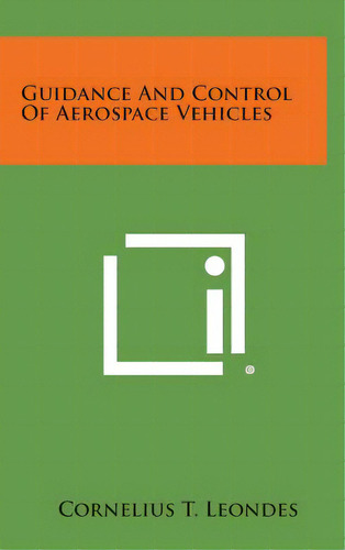 Guidance And Control Of Aerospace Vehicles, De Leondes, Cornelius T.. Editorial Literary Licensing Llc, Tapa Dura En Inglés
