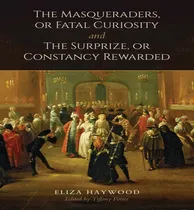Comprar Libro The Masqueraders, Or Fatal Curiosity, And The Surpr...