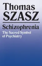 Comprar Libro:  Schizophrenia: The Sacred Symbol Of Psychiatry