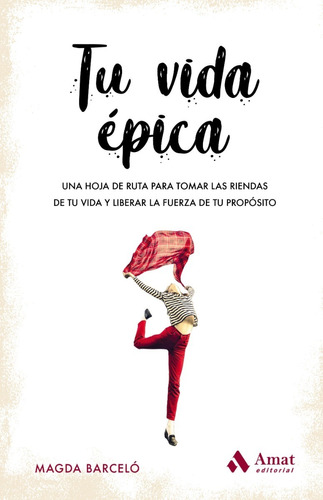 Tu vida épica, de Magda Barceló. Editorial Amat, tapa blanda, edición 1 en español