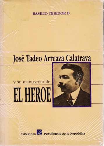 Jose Tadeo Arreaza Calatrava Y Su Manuscrito De Heroe