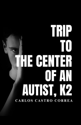 Libro: Trip To The Center Of An Autist, K2 (spanish Edition)