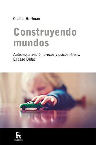 Construyendo Mundos Autismo Atencion Precoz Y Psicoanalisis