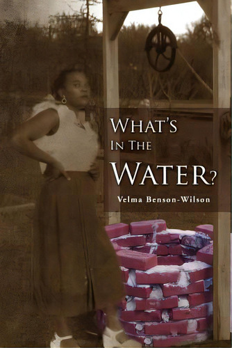 What's In The Water: Fannie, A Legacy Of Love, De Wilson, Velma Benson. Editorial Authorhouse, Tapa Blanda En Inglés
