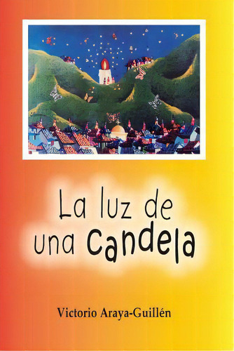 La Luz De Una Candela, De Victorio Araya-guillen. Editorial Sebila, Tapa Blanda En Español