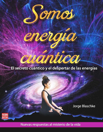 Somos Energia Cuantica - Jorge Blaschke - Libro Rapido