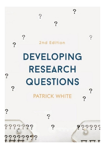 Developing Research Questions - Patrick White. Ebs
