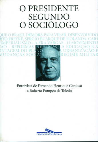 O presidente segundo o sociólogo, de Toledo, Roberto Pompeu de. Editora Schwarcz SA, capa mole em português, 1998