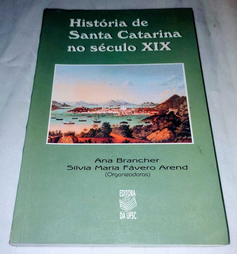 História De Santa Catarina No Século Xix De Ana Brancher ...