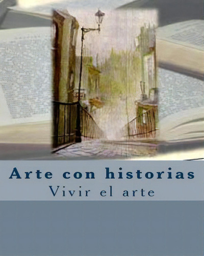 Arte Con Historias, De 1 Liliana Del Rosso Beltramone. Editorial Createspace Independent Publishing Platform, Tapa Blanda, Edición 1 En Español