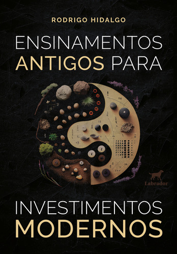Ensinamentos Antigos Para Investimentos Modernos, De Rodrigo Hidalgo. Editora Labrador, Capa Mole, Edição 1 Em Português, 2024