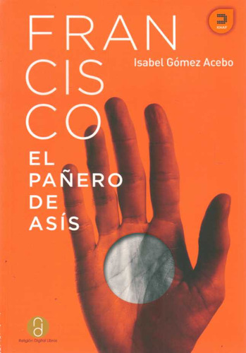 Francisco El Pañero De Asis - Gomez Acebo, Isabel