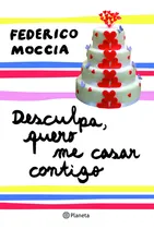Comprar Desculpa, Quero Me Casar Contigo, De Moccia, Federico. Editorial Editora Planeta Do Brasil Ltda., Capa Mole Em Português, 2010