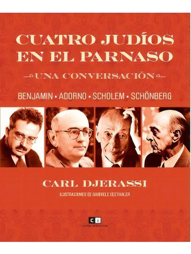 Cuatro Judios En El Parnaso: Benjamin, Adorno, Scholem, Schonberg, De Carl Djerassi. Editorial Capital Intelectual, Tapa Blanda, Edición 1 En Español, 2010