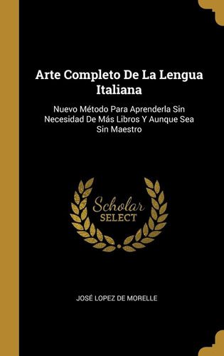 Libro Arte Completo De La Lengua Italiana: Nuevo Método Lhs3
