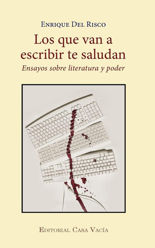 Libro: Los Que Van A Escribir Te Saludan (spanish Edition)