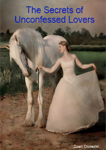 The Secrets Of Unconfessed Lovers, De Diamond, Dawn., Vol. 1. Editorial Lulu Pr, Tapa Blanda En Inglés