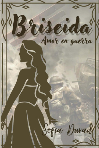 Libro: Briseida: Amor En Guerra (los Hijos De Bermont) (span