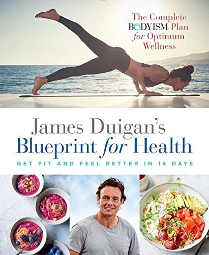 James Duigans Blueprint For Health Lose Weight And Feel Bett