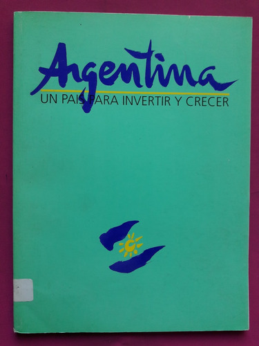 Argentina Un Pais Para Invertir Y Crecer - Año 1995