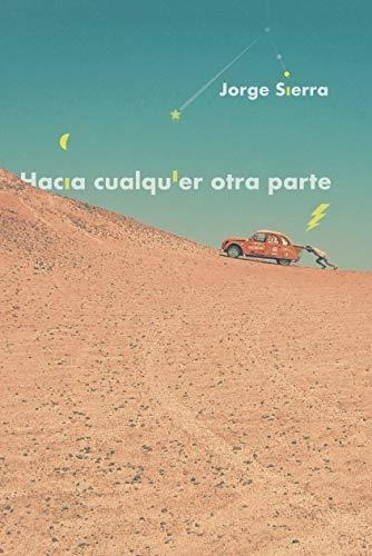 Libro Hacia Cualquier Otra Parte  De Sierra Jorge