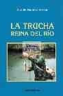 Trucha : Reina Del Rio,la - Martinez Arriaga, Ricardo