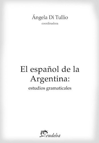 El Espa¤ol En La Argentina De Angela Di Tulio, De Angela Di Tulio. Editorial Eudeba En Español