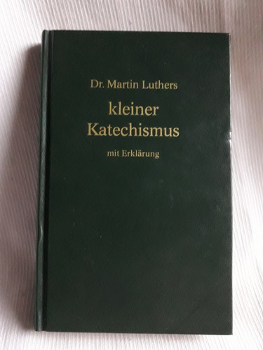 Kleiner Katechismus Martin Luthers Mit Erklarung En Aleman