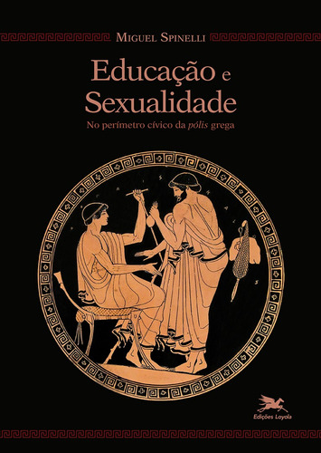 Educação e sexualidade no perímetro cívico da pólis Grega, de Spinelli, Miguel. Editora Associação Nóbrega de Educação e Assistência Social, capa mole em português, 2021