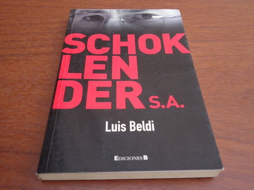 Schoklender S.a. - Luis Beldi - Ediciones B.  - 2011