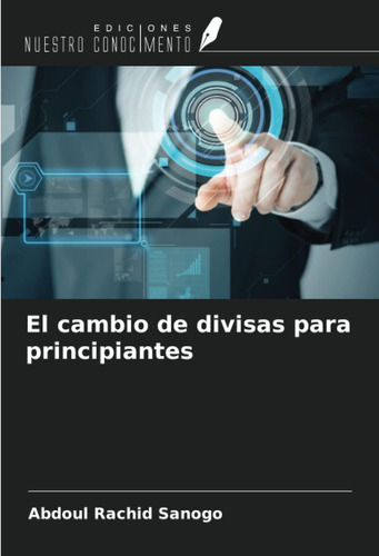 Libro: El Cambio De Divisas Para Principiantes (spanish Edit