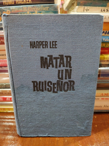 Matar Un Ruiseñor (1ed 1961 Tapa Dura) - Harper Lee 