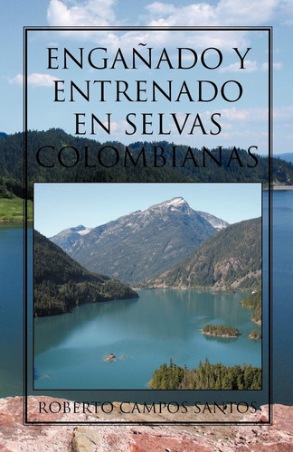 Libro: Engañado Y Entrenado En Selvas Colombianas (spanish E
