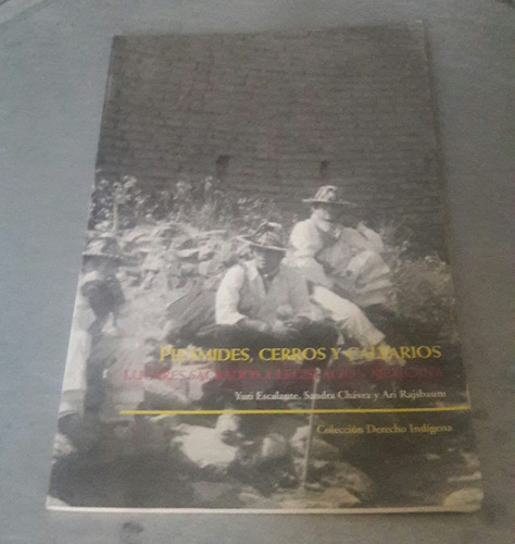 Pirámides, Cerros Y Calvarios. Yuri Escalante, Sandra Chávez