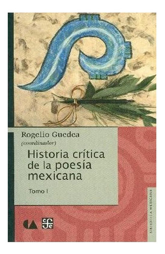 Historia Crítica De La Poesía Mexicana Tomo I, De Guedea, Rogelio (coordinador). Editorial Educal, Tapa Pasta Blanda, Edición 1 En Español, 2015