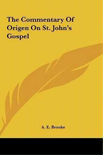 The Commentary Of Origen On St. John's Gospel, De A E Brooke. Editorial Kessinger Publishing, Tapa Dura En Inglés