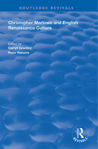 Christopher Marlowe And English Renaissance Culture, De Grantley, Darryll. Routledge Revivals, Vol. 1. Editorial Routledge, Tapa Blanda En Inglés