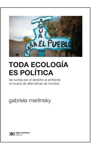 Gabriela Merlinsky - Toda Ecologia Es Politica