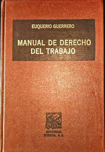 Manual Derecho Del Trabajo 1990 Euquerio Guerrero, Porrúa (Usado)