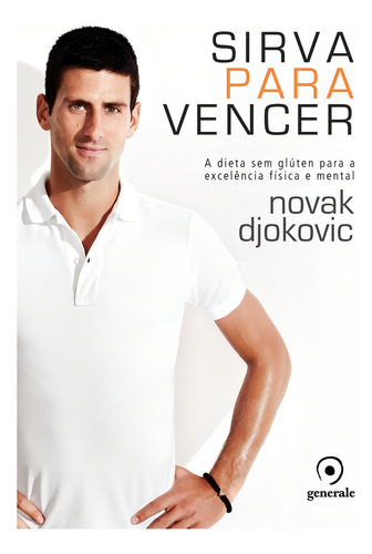 Sirva para vencer: A dieta sem glúten para a excelência física e mental, de Djokovic, Novak. Editorial Generale, capa mole em português, 2014