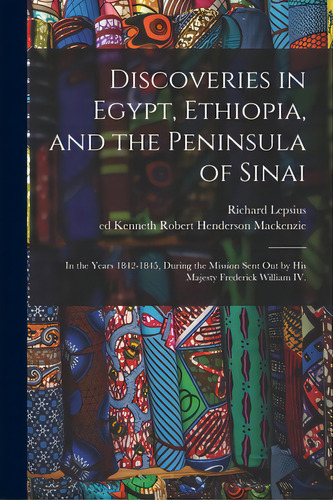 Discoveries In Egypt, Ethiopia, And The Peninsula Of Sinai: In The Years 1842-1845, During The Mi..., De Lepsius, Richard 1810-1884. Editorial Legare Street Pr, Tapa Blanda En Inglés